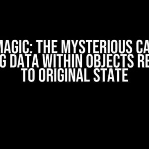 C++ Magic: The Mysterious Case of Changing Data within Objects Returning to Original State