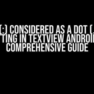 Colon (:) Considered as a Dot (.) when Setting in TextView Android: A Comprehensive Guide