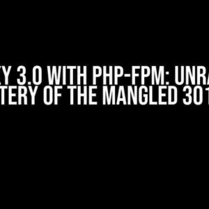 Haproxy 3.0 with PHP-FPM: Unraveling the Mystery of the Mangled 301 Header