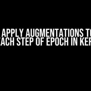 How to Apply Augmentations to Batch on Each Step of Epoch in Keras?